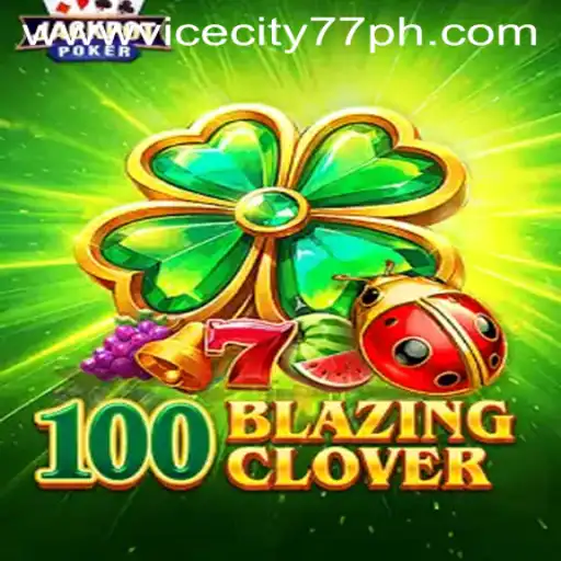 Explore the Exciting World of 100BlazingClover with ViceCity77